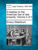 A Treatise on the American Law of Real Property. Volume 2 of 3