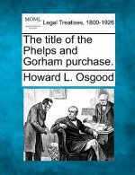 The Title of the Phelps and Gorham Purchase.