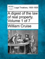 A Digest of the Law of Real Property. Volume 1 of 7