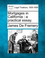 Mortgages in California: A Practical Essay.