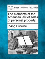 The Elements of the American Law of Sales of Personal Property.