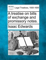 A Treatise on Bills of Exchange and Promissory Notes.