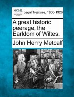 A Great Historic Peerage, the Earldom of Wiltes.