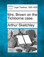 Mrs. Brown on the Tichborne Case.