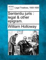 Sententiu Juris: Legal & Other Epigram.