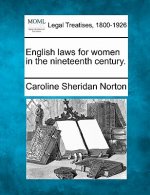 English Laws for Women in the Nineteenth Century.