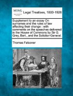 Supplement to an Essay on Surnames and the Rules of Law Affecting Their Change: With Comments on the Speeches Delivered in the House of Commons by Sir
