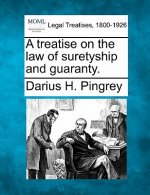 A Treatise on the Law of Suretyship and Guaranty.