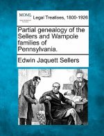 Partial Genealogy of the Sellers and Wampole Families of Pennsylvania.