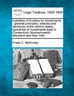 Liabilities of Trustees for Investments: General Principles, Statutes and Decisions of the Various States, Typical List of Investments Legal in Connec