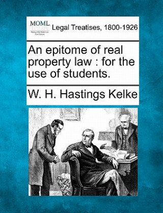 An Epitome of Real Property Law: For the Use of Students.