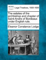 The Estates of the Archbishop and Chapter of Saint-Andre of Bordeaux Under English Rule.