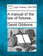 A Manual of the Law of Fixtures.