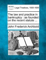 The Law and Practice in Bankruptcy: As Founded on the Recent Statute ...