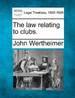 The Law Relating to Clubs.