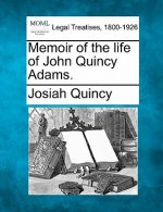 Memoir of the Life of John Quincy Adams.