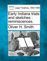 Early Indiana Trials and Sketches: Reminiscences.