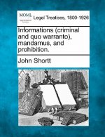 Informations (Criminal and Quo Warranto), Mandamus, and Prohibition.