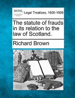 The Statute of Frauds in Its Relation to the Law of Scotland.