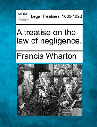 A Treatise on the Law of Negligence.