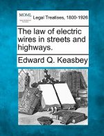 The Law of Electric Wires in Streets and Highways.