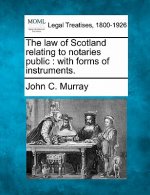 The Law of Scotland Relating to Notaries Public: With Forms of Instruments.
