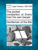 The Pocket Companion, Or, Every Man His Own Lawyer.
