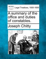 A Summary of the Office and Duties of Constables.