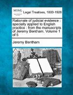 Rationale of Judicial Evidence: Specially Applied to English Practice: From the Manuscripts of Jeremy Bentham. Volume 1 of 5