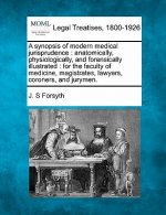 A Synopsis of Modern Medical Jurisprudence: Anatomically, Physiologically, and Forensically Illustrated: For the Faculty of Medicine, Magistrates, Law