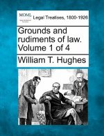 Grounds and Rudiments of Law. Volume 1 of 4