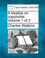 A Treatise on Copyholds. Volume 1 of 2