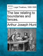 The Law Relating to Boundaries and Fences.
