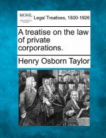 A Treatise on the Law of Private Corporations.