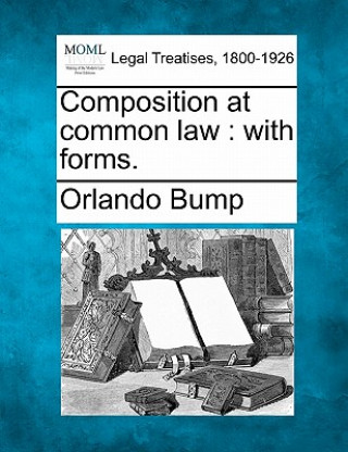 Composition at Common Law: With Forms.