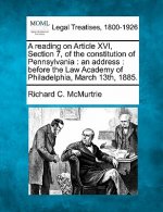 A Reading on Article XVI, Section 7, of the Constitution of Pennsylvania: An Address: Before the Law Academy of Philadelphia, March 13th, 1885.