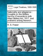 Nationality and Allegiance: Thoughts on the Military Service (Conventions with Allied States) Act, 1917, and Problems Arising Thereron.