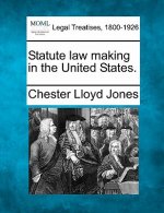 Statute Law Making in the United States.