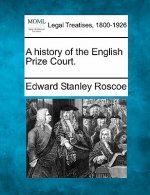 A History of the English Prize Court.
