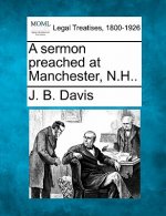 A Sermon Preached at Manchester, N.H..