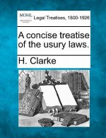 A Concise Treatise of the Usury Laws.