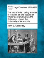 The Law of Wills: Being a Series of Lectures on the Subject of 