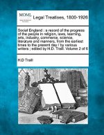 Social England: A Record of the Progress of the People in Religion, Laws, Learning, Arts, Industry, Commerce, Science, Literature and