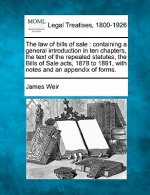 The Law of Bills of Sale: Containing a General Introduction in Ten Chapters, the Text of the Repealed Statutes, the Bills of Sale Acts, 1878 to