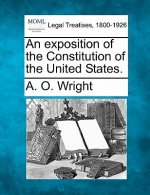 An Exposition of the Constitution of the United States.