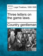 Three Letters on the Game Laws.