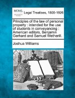 Principles of the Law of Personal Property: Intended for the Use of Students in Conveyancing: American Editors, Benjamin Gerhard and Samuel Wetherill.