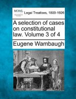 A Selection of Cases on Constitutional Law. Volume 3 of 4