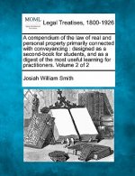 A Compendium of the Law of Real and Personal Property Primarily Connected with Conveyancing: Designed as a Second-Book for Students, and as a Digest o
