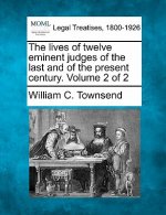 The Lives of Twelve Eminent Judges of the Last and of the Present Century. Volume 2 of 2